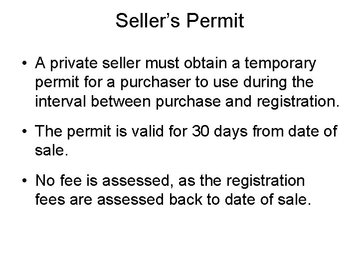 Seller’s Permit • A private seller must obtain a temporary permit for a purchaser