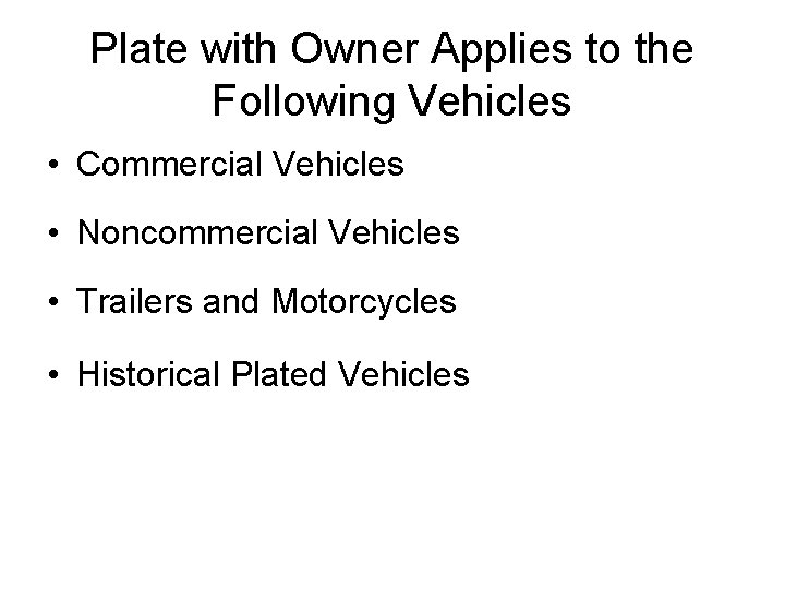 Plate with Owner Applies to the Following Vehicles • Commercial Vehicles • Noncommercial Vehicles