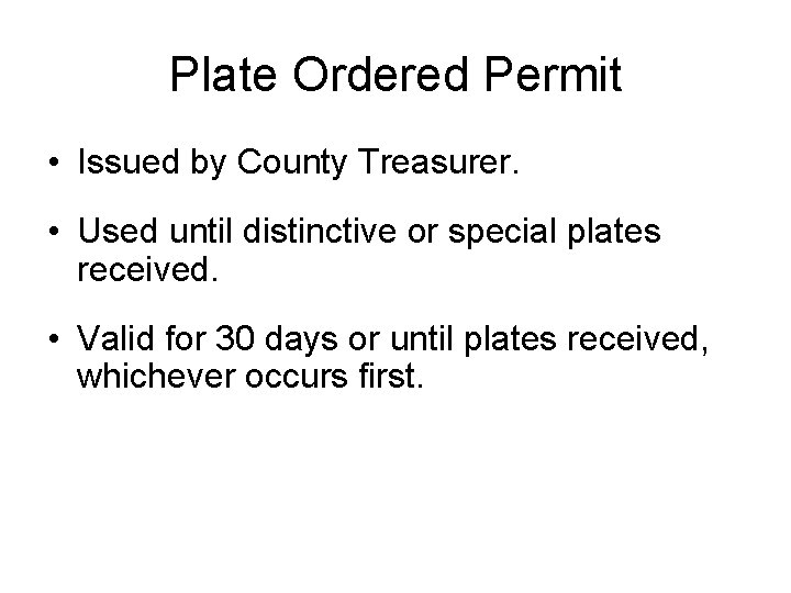 Plate Ordered Permit • Issued by County Treasurer. • Used until distinctive or special