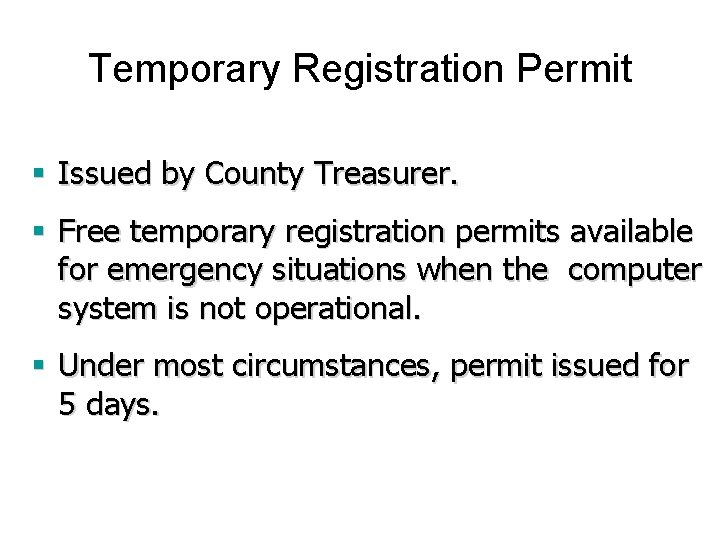 Temporary Registration Permit § Issued by County Treasurer. § Free temporary registration permits available