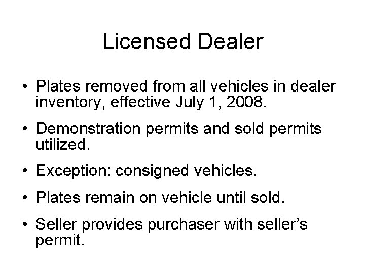 Licensed Dealer • Plates removed from all vehicles in dealer inventory, effective July 1,