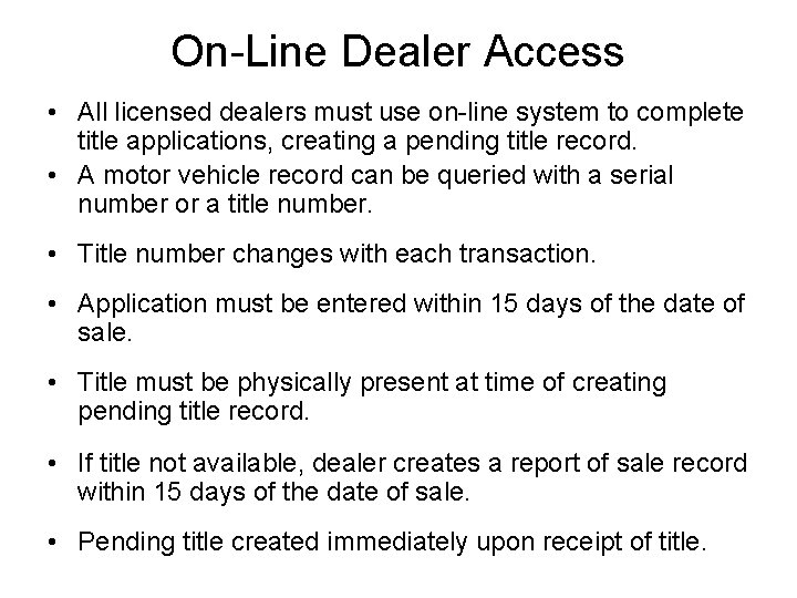 On-Line Dealer Access • All licensed dealers must use on-line system to complete title