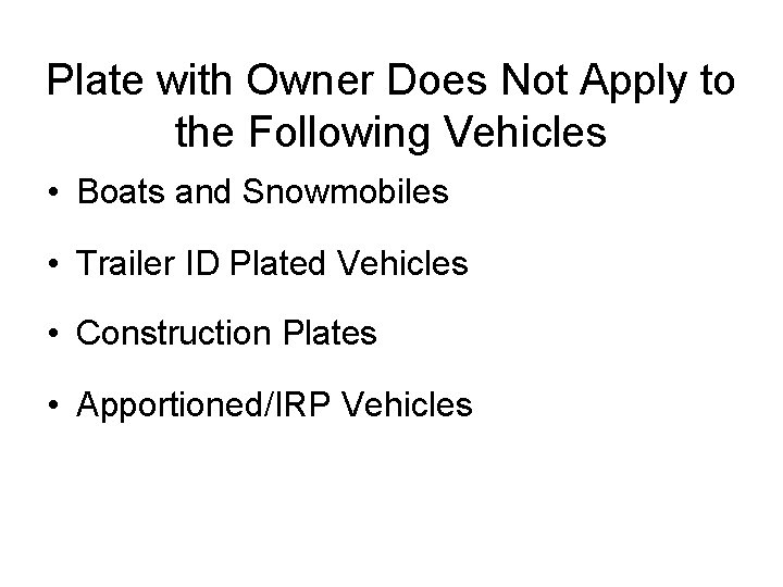 Plate with Owner Does Not Apply to the Following Vehicles • Boats and Snowmobiles