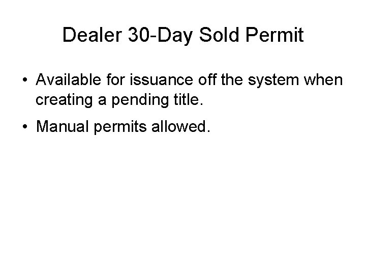 Dealer 30 -Day Sold Permit • Available for issuance off the system when creating