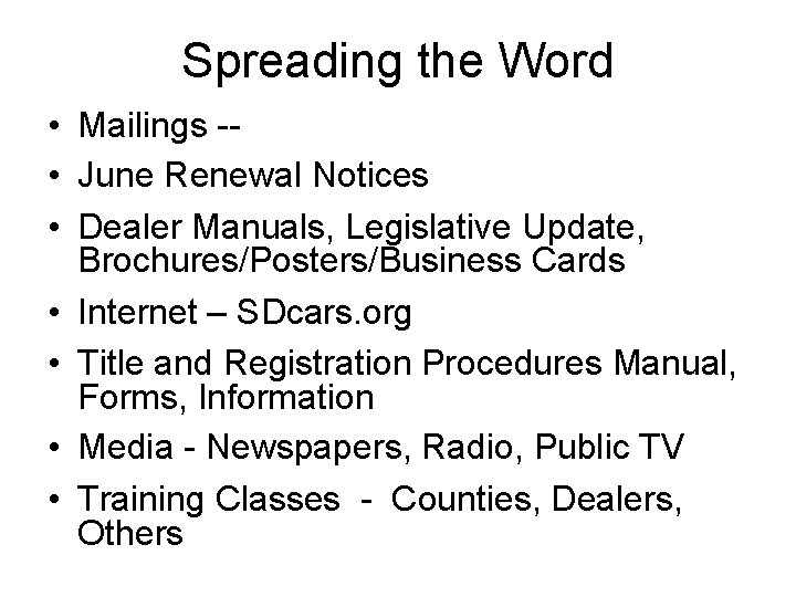 Spreading the Word • Mailings - • June Renewal Notices • Dealer Manuals, Legislative