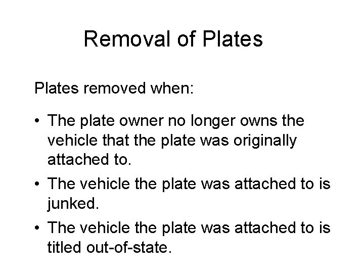 Removal of Plates removed when: • The plate owner no longer owns the vehicle