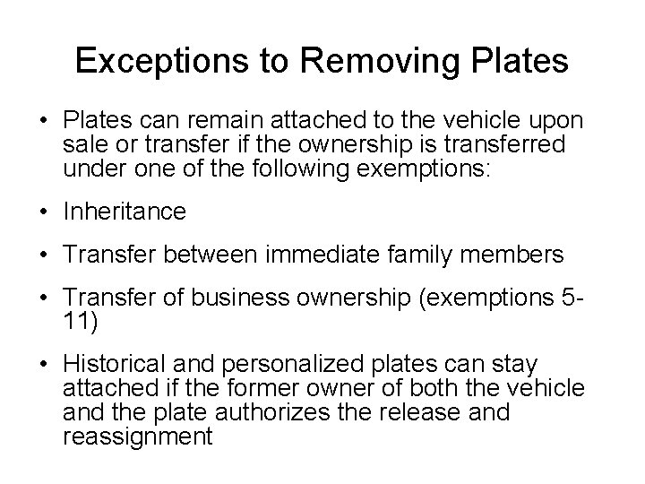 Exceptions to Removing Plates • Plates can remain attached to the vehicle upon sale