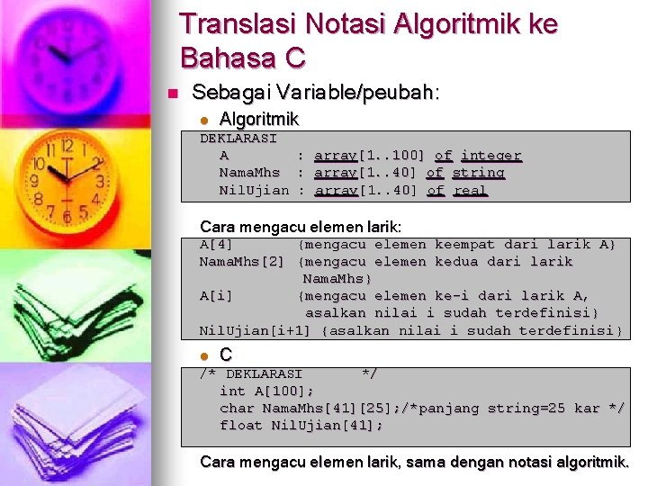 Translasi Notasi Algoritmik ke Bahasa C n Sebagai Variable/peubah: l Algoritmik DEKLARASI A Nama.