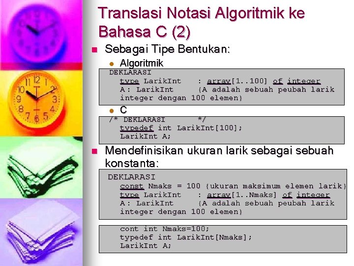 Translasi Notasi Algoritmik ke Bahasa C (2) n Sebagai Tipe Bentukan: l Algoritmik l