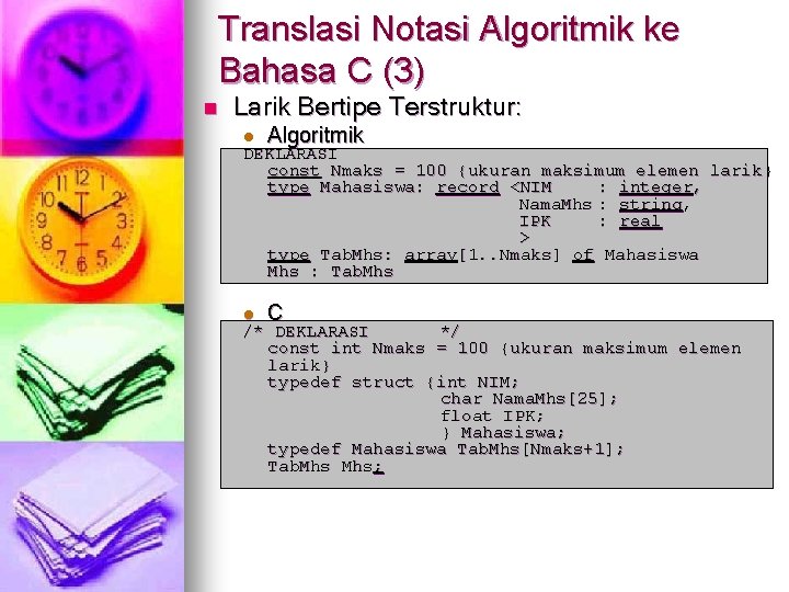 Translasi Notasi Algoritmik ke Bahasa C (3) n Larik Bertipe Terstruktur: l Algoritmik l