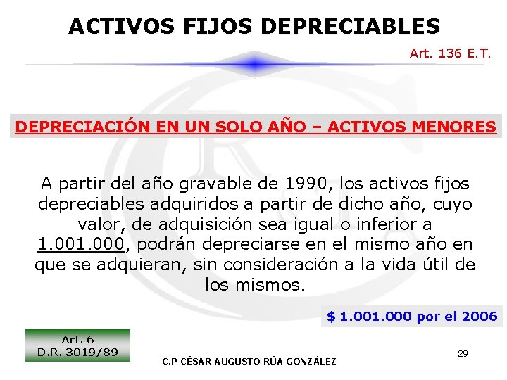 ACTIVOS FIJOS DEPRECIABLES Art. 136 E. T. DEPRECIACIÓN EN UN SOLO AÑO – ACTIVOS