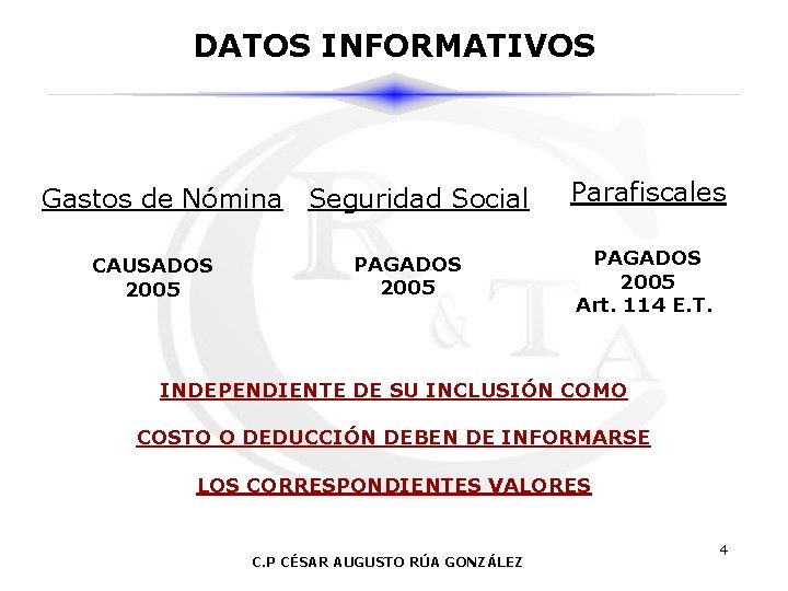 DATOS INFORMATIVOS Gastos de Nómina Seguridad Social CAUSADOS 2005 PAGADOS 2005 Parafiscales PAGADOS 2005