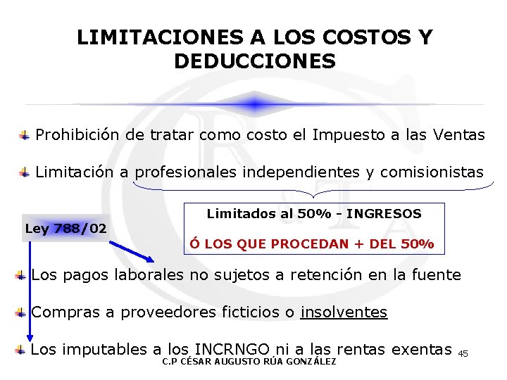 LIMITACIONES A LOS COSTOS Y DEDUCCIONES Prohibición de tratar como costo el Impuesto a