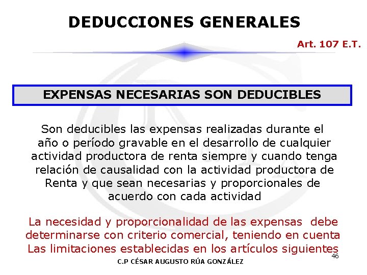 DEDUCCIONES GENERALES Art. 107 E. T. EXPENSAS NECESARIAS SON DEDUCIBLES Son deducibles las expensas