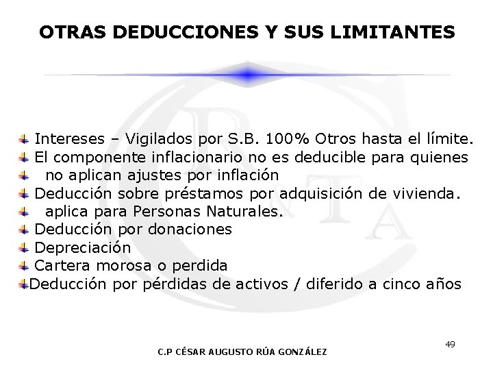 OTRAS DEDUCCIONES Y SUS LIMITANTES Intereses – Vigilados por S. B. 100% Otros hasta