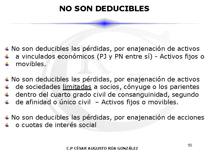 NO SON DEDUCIBLES No son deducibles las pérdidas, por enajenación de activos a vinculados