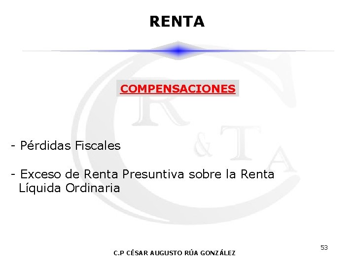 RENTA COMPENSACIONES - Pérdidas Fiscales - Exceso de Renta Presuntiva sobre la Renta Líquida