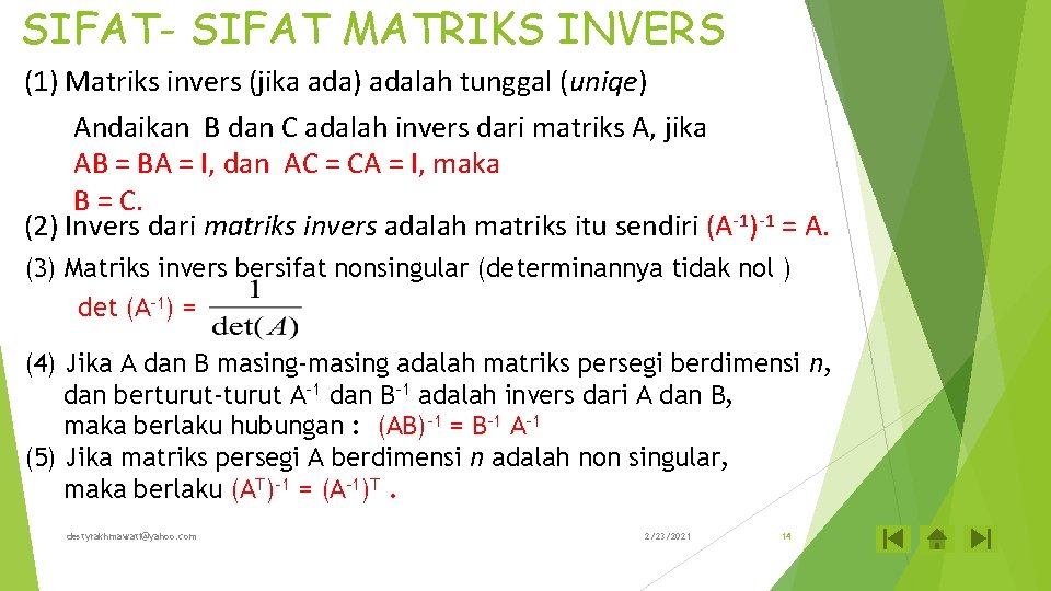 SIFAT- SIFAT MATRIKS INVERS (1) Matriks invers (jika ada) adalah tunggal (uniqe) Andaikan B