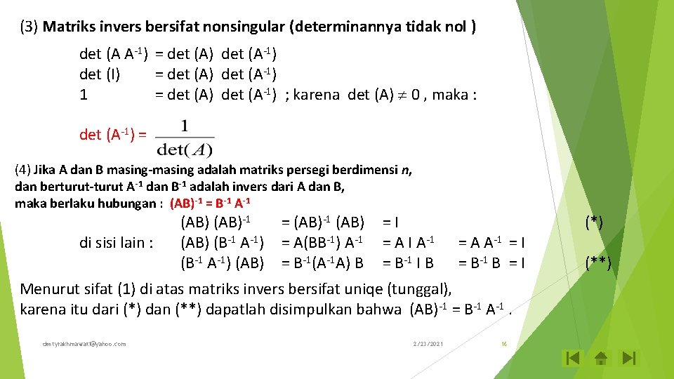 (3) Matriks invers bersifat nonsingular (determinannya tidak nol ) det (A A-1) = det