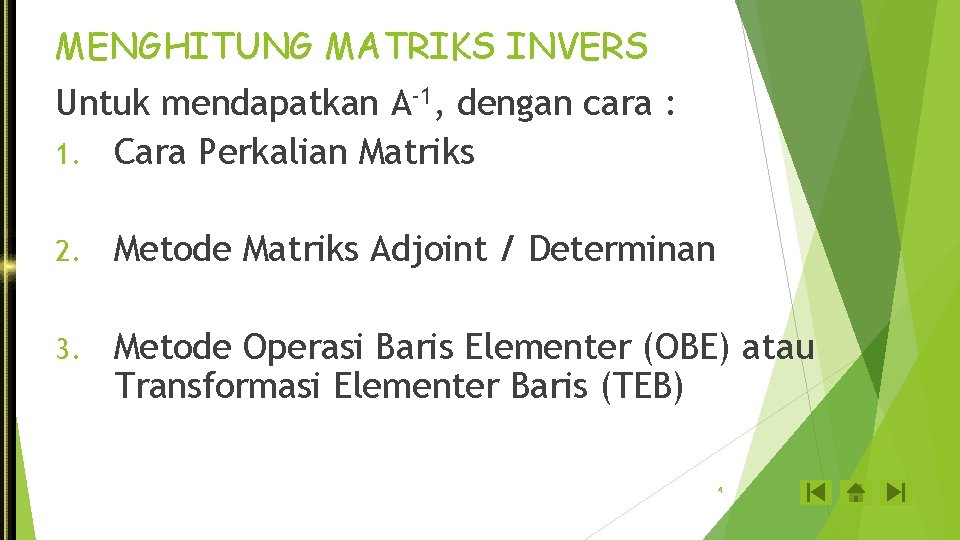MENGHITUNG MATRIKS INVERS Untuk mendapatkan A-1, dengan cara : 1. Cara Perkalian Matriks 2.