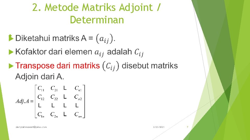 2. Metode Matriks Adjoint / Determinan destyrakhmawati@yahoo. com 2/23/2021 7 
