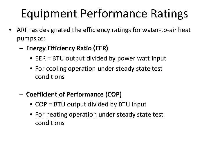 Equipment Performance Ratings • ARI has designated the efficiency ratings for water-to-air heat pumps