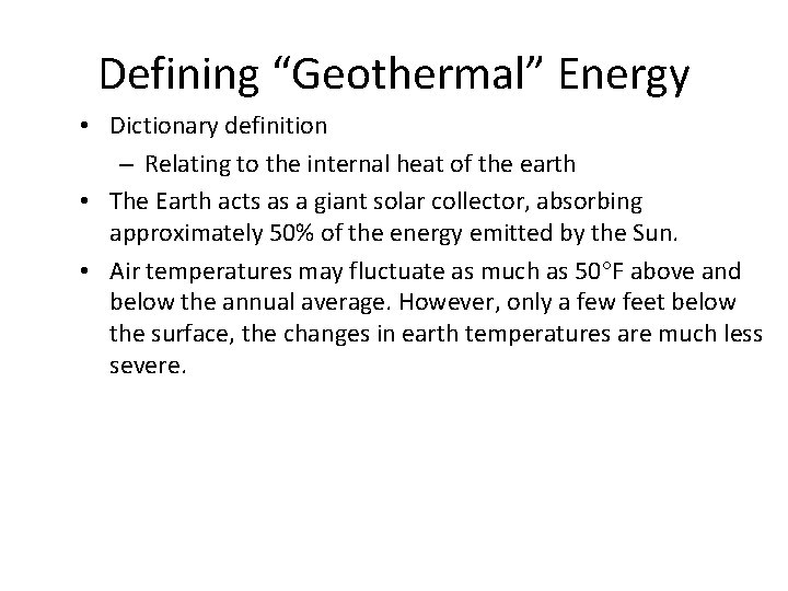 Defining “Geothermal” Energy • Dictionary definition – Relating to the internal heat of the