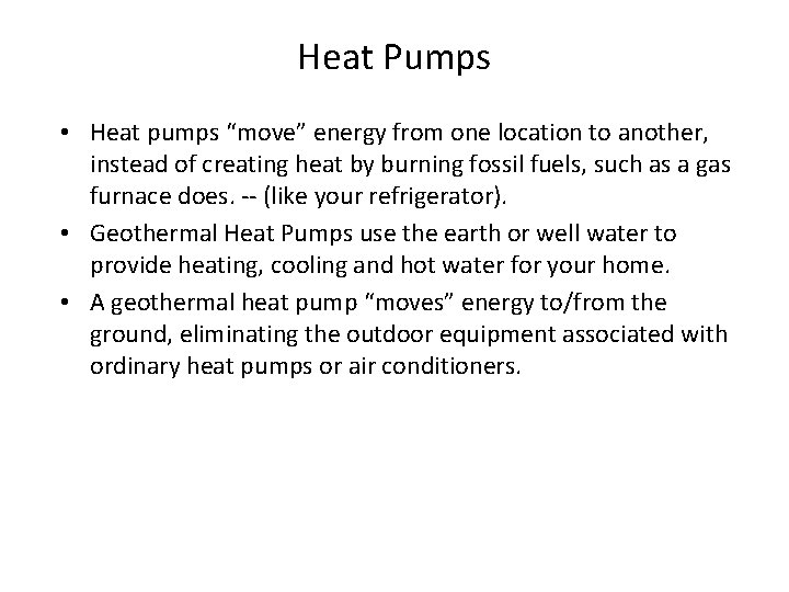 Heat Pumps • Heat pumps “move” energy from one location to another, instead of