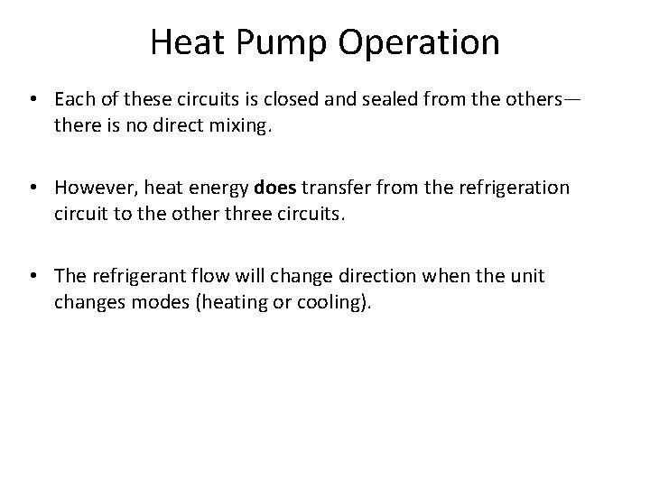 Heat Pump Operation • Each of these circuits is closed and sealed from the