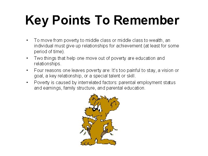 Key Points To Remember • • To move from poverty to middle class or