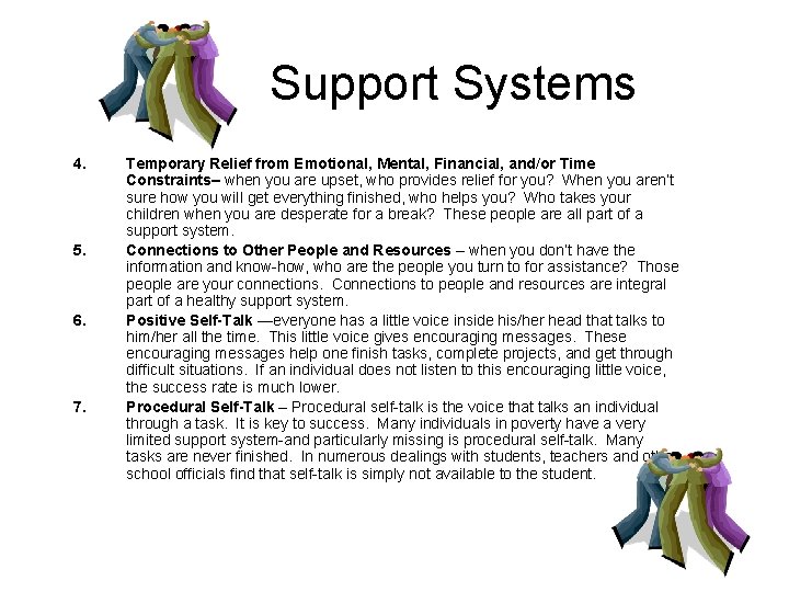 Support Systems 4. 5. 6. 7. Temporary Relief from Emotional, Mental, Financial, and/or Time