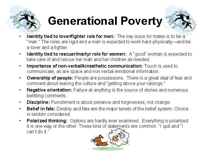 Generational Poverty • • Identity tied to lover/fighter role for men: The key issue