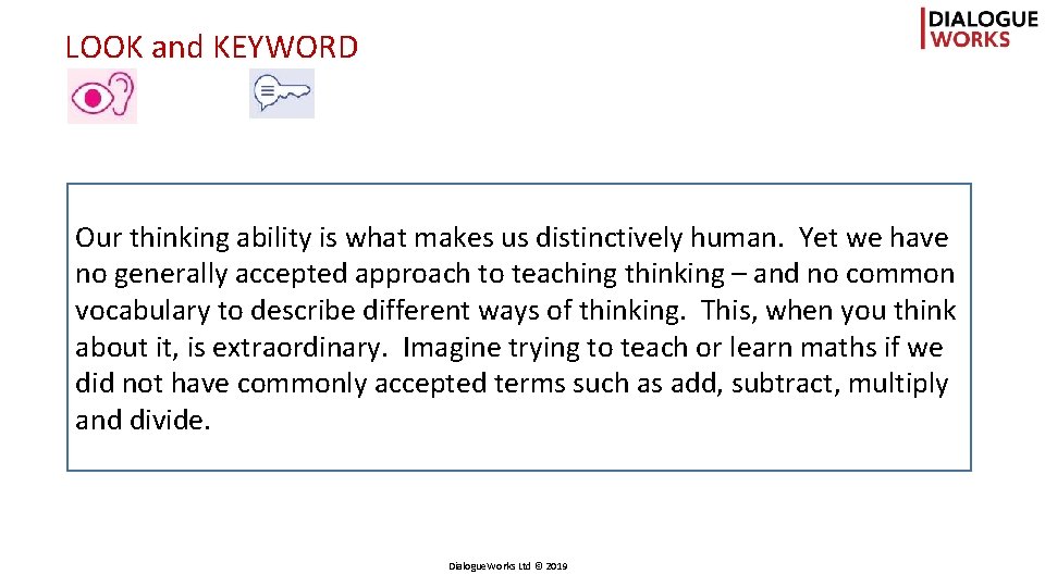 LOOK and KEYWORD Our thinking ability is what makes us distinctively human. Yet we