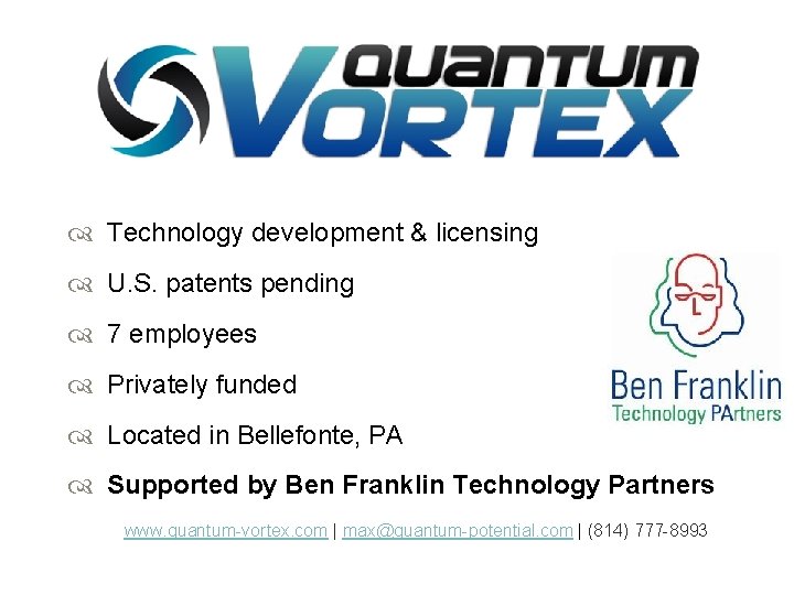  Technology development & licensing U. S. patents pending 7 employees Privately funded Located