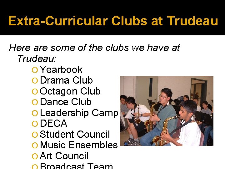 Extra-Curricular Clubs at Trudeau Here are some of the clubs we have at Trudeau: