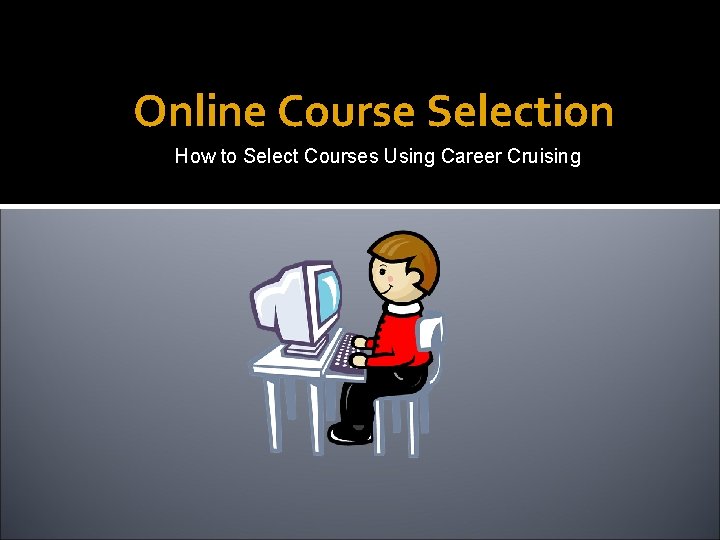 Online Course Selection How to Select Courses Using Career Cruising 