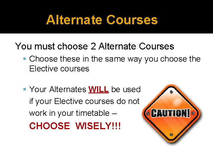 Alternate Courses You must choose 2 Alternate Courses Choose these in the same way