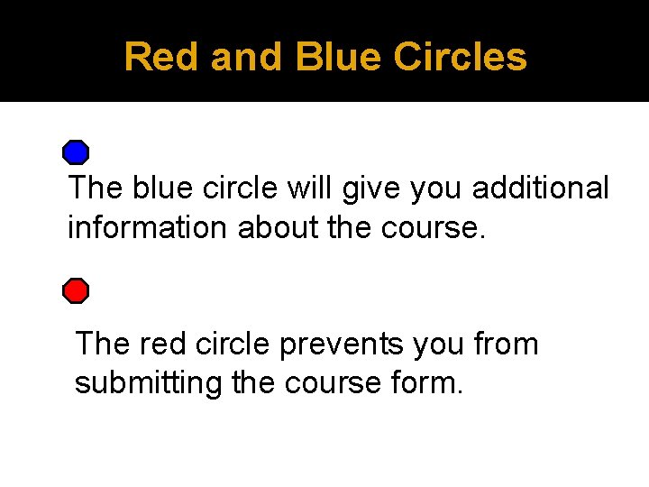 Red and Blue Circles The blue circle will give you additional information about the