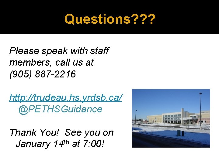 Questions? ? ? Please speak with staff members, call us at (905) 887 -2216