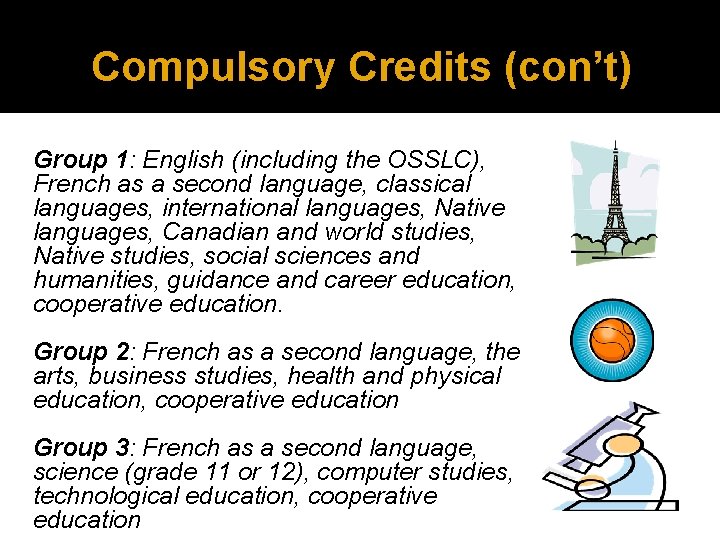 Compulsory Credits (con’t) Group 1: English (including the OSSLC), French as a second language,