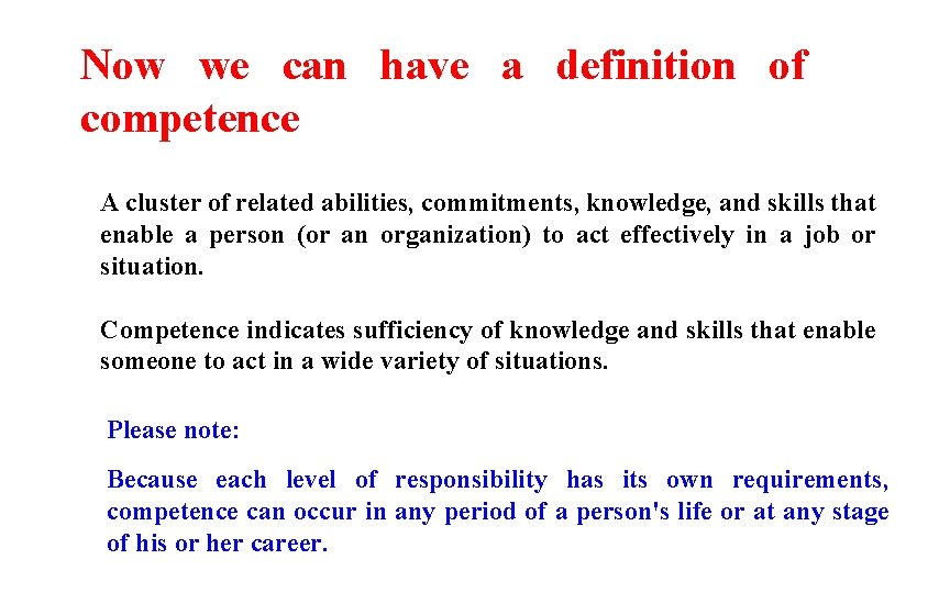 Now we can have a definition of competence A cluster of related abilities, commitments,
