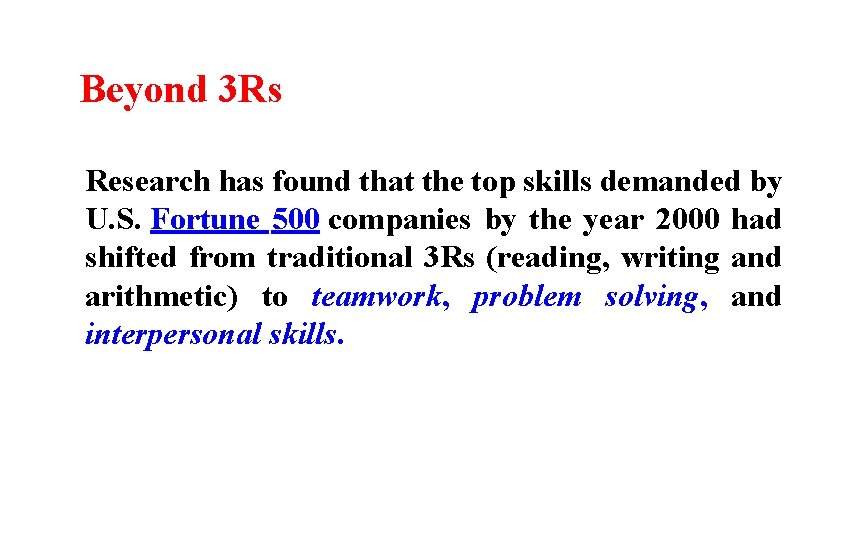 Beyond 3 Rs Research has found that the top skills demanded by U. S.