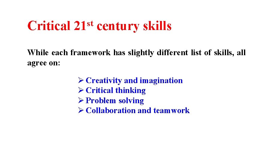 st Critical 21 century skills While each framework has slightly different list of skills,
