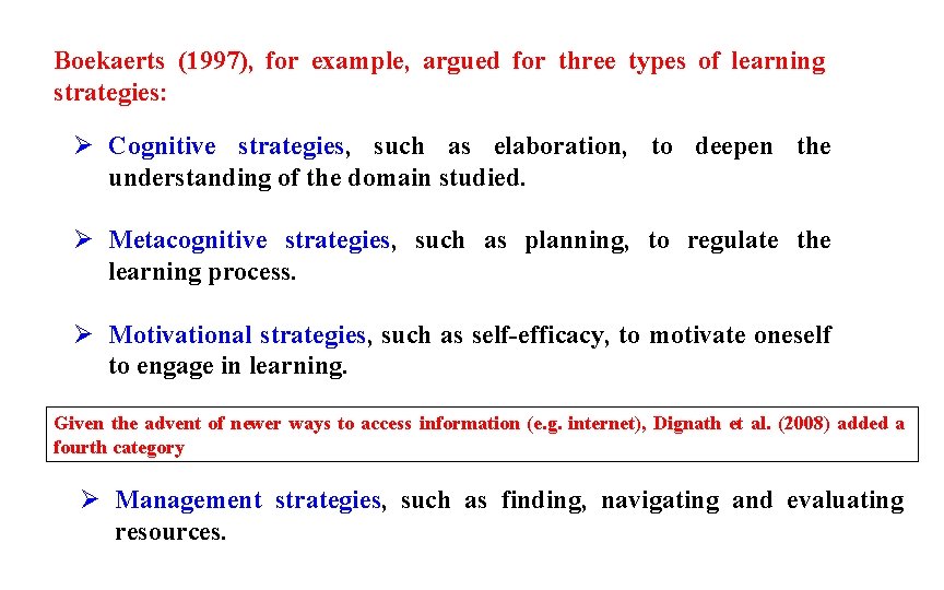 Boekaerts (1997), for example, argued for three types of learning strategies: Ø Cognitive strategies,