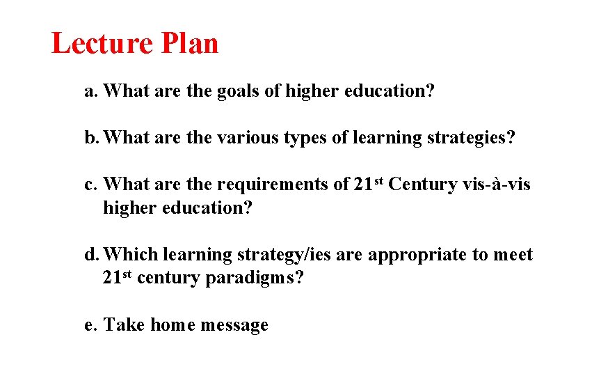 Lecture Plan a. What are the goals of higher education? b. What are the