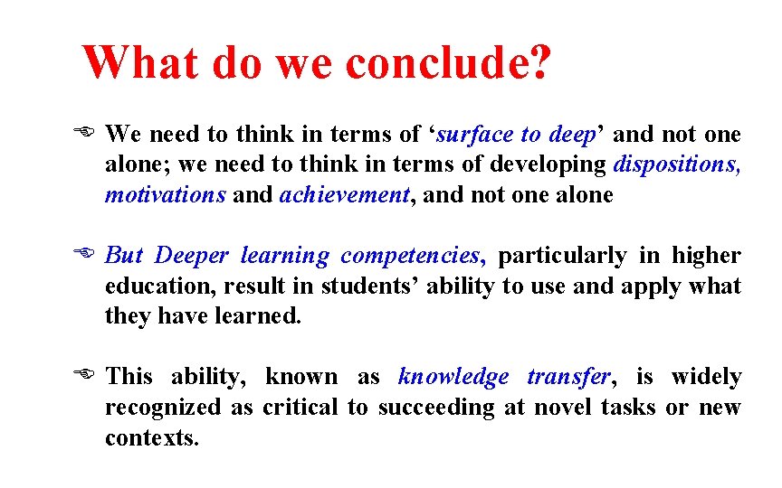 What do we conclude? We need to think in terms of ‘surface to deep’