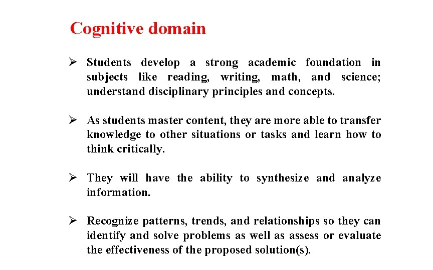 Cognitive domain Ø Students develop a strong academic foundation in subjects like reading, writing,