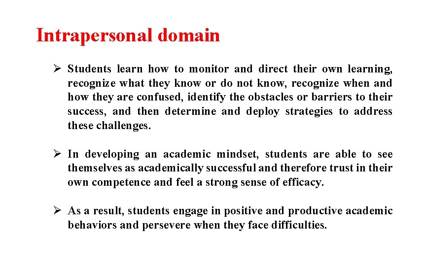 Intrapersonal domain Ø Students learn how to monitor and direct their own learning, recognize