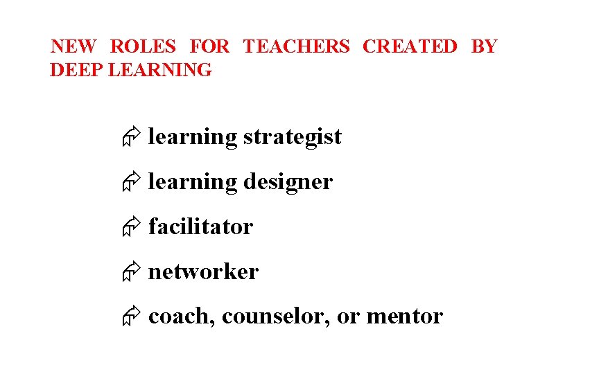 NEW ROLES FOR TEACHERS CREATED BY DEEP LEARNING learning strategist learning designer facilitator networker