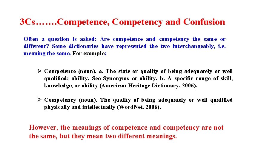 3 Cs……. Competence, Competency and Confusion Often a question is asked: Are competence and